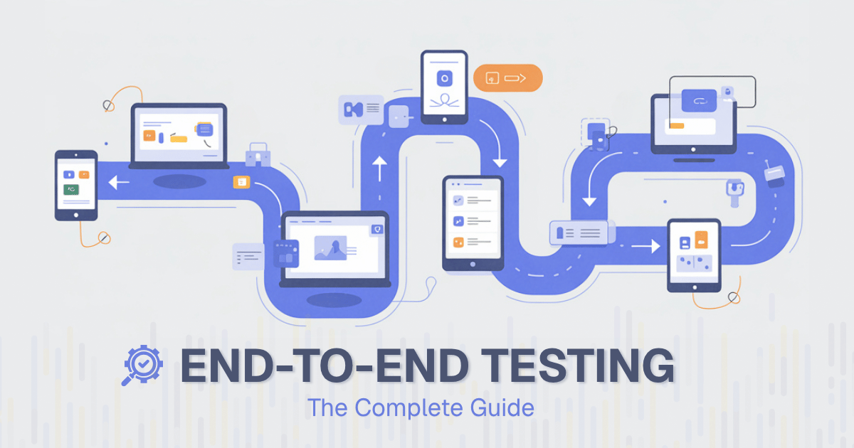 The Complete Guide to End-to-End Testing